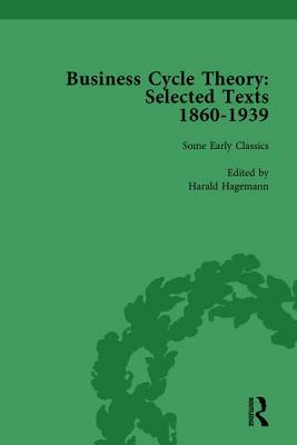 Business Cycle Theory, Part I Volume 1: Selected Texts, 1860-1939 by Harald Hagemann