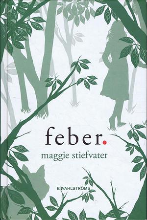 Feber by Maggie Stiefvater