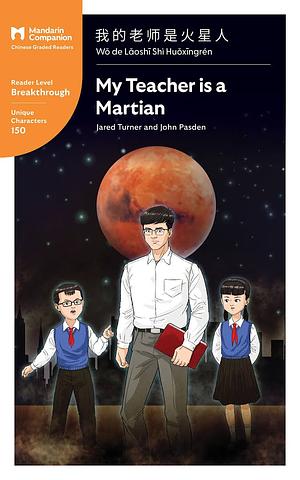 My Teacher is a Martian: Mandarin Companion Graded Readers Breakthrough Level, Traditional Chinese Edition by Jared Turner