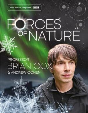 Forces of Nature by Andrew Cohen, Brian Cox