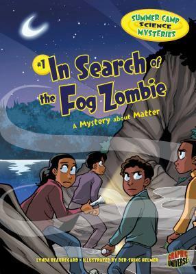 #1 in Search of the Fog Zombie: A Mystery about Matter by Lynda Beauregard