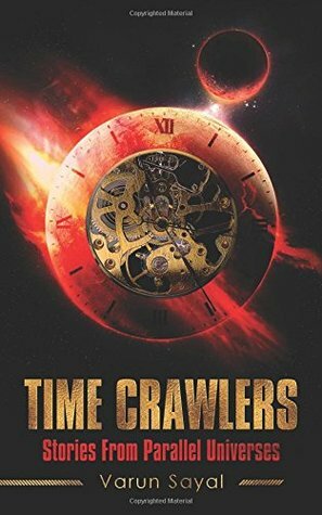 Time Crawlers: Stories From Parallel Universes by Varun Sayal