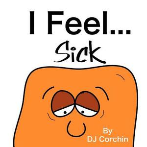I Feel...Sick by Dj Corchin