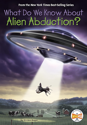 What Do We Know About Alien Abduction? by Who HQ, Steve Korte