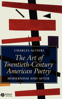 Art of Twentieth-Century American Poetry by Charles Altieri