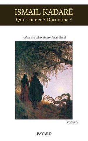Qui a ramené Doruntine?: Roman by Ismail Kadare