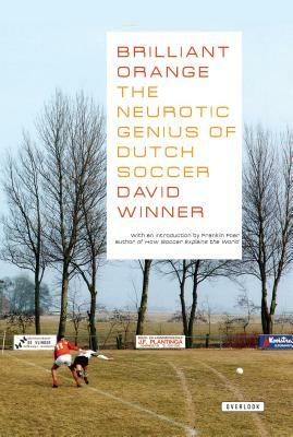 Brilliant Orange: The Neurotic Genius of Dutch Soccer by David Winner