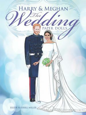 Harry and Meghan the Wedding Paper Dolls by Eileen Rudisill Miller