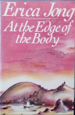 At The Edge Of The Body by Erica Jong