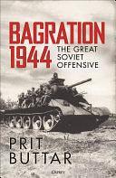 Bagration 1944: The Great Soviet Offensive by Prit Buttar