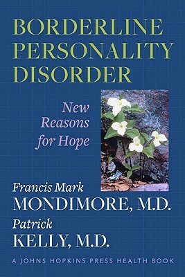 Borderline Personality Disorder: New Reasons for Hope by Patrick Kelly, Francis Mark Mondimore