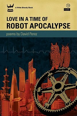 Love in a Time of Robot Apocalypse by David Perez