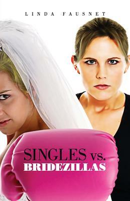 Singles vs. Bridezillas by Linda Fausnet