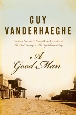 A Good Man by Guy Vanderhaeghe