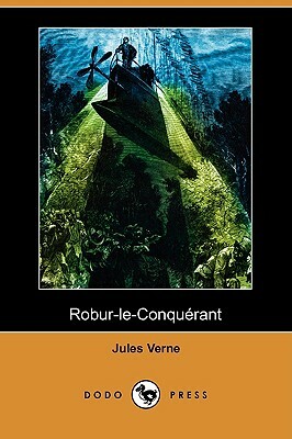 Robur-Le-Conquerant (Dodo Press) by Jules Verne