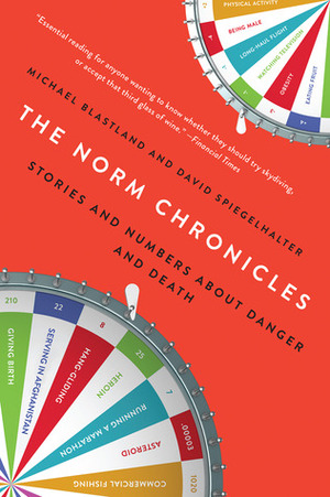 The Norm Chronicles: Stories and Numbers About Danger and Death by David Spiegelhalter, Michael Blastland