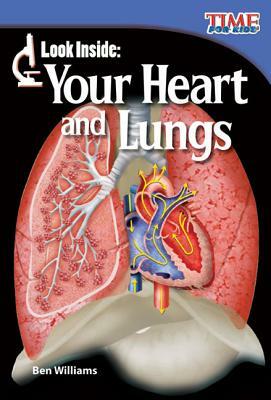 Look Inside: Your Heart and Lungs (Library Bound) by Ben Williams