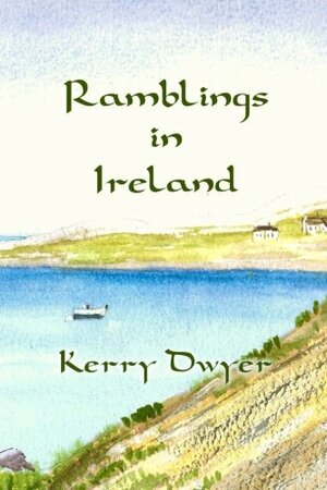 Ramblings in Ireland by Kerry Dwyer