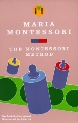 The Montessori Method by Maria Montessori