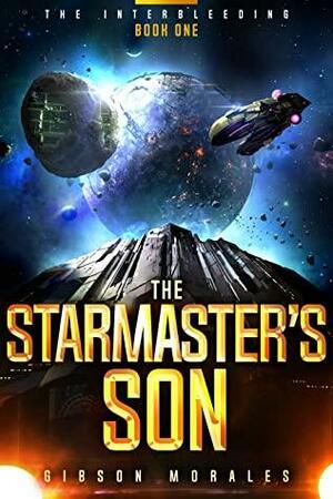 The StarMaster's Son by Gibson Morales
