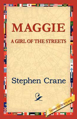 Maggie: A Girl of the Streets by Stephen Crane