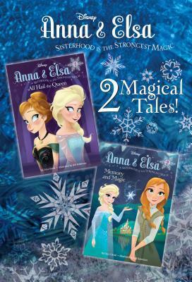 Anna & Elsa #1: All Hail the Queen/Anna & Elsa #2: Memory and Magic (Disney Frozen) by Erica David, William E Robinson