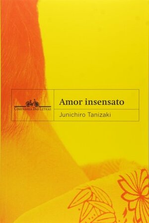 Amor Insensato by Jun'ichirō Tanizaki, Jefferson José Teixeira