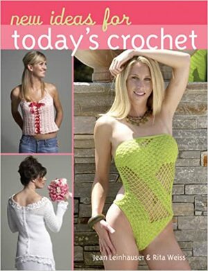 New Ideas for Today's Crochet by Rita Weiss, Jean Leinhauser