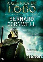 A Guerra do Lobo by Bernard Cornwell