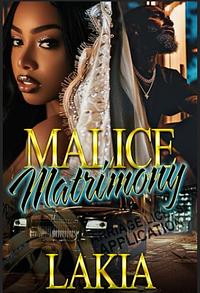 Malice Matrimony: An African American Romance by Lakia, Lakia