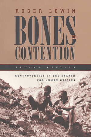 Bones of Contention: Controversies in the Search for Human Origins by Roger Lewin