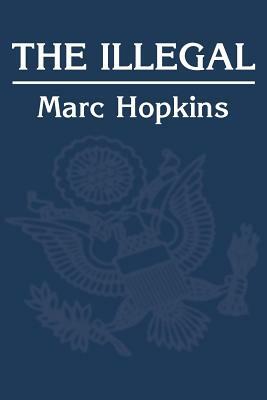 The Illegal by Marc Hopkins