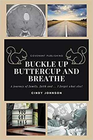 Buckle up Buttercup and Breathe by Cindy Johnson