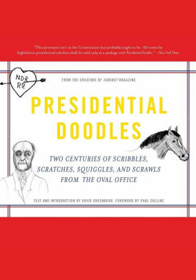 Presidential Doodles by David Greenberg, Creators of the Cabinet Magazine, Paul Collins