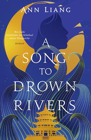 A Song to Drown Rivers by Ann Liang