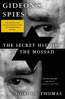 Gideon's Spies: The Secret History of the Mossad by Gordon Thomas