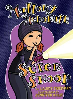 Mallory McDonald, Super Snoop by Laurie Friedman