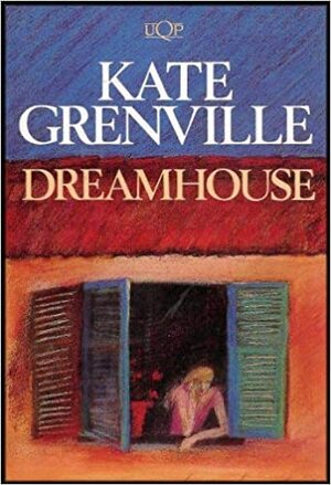 Dreamhouse by Kate Grenville