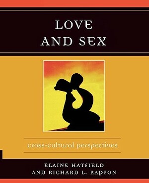 Love and Sex: Cross-Cultural Perspectives by Elaine Hatfield, Richard L. Rapson