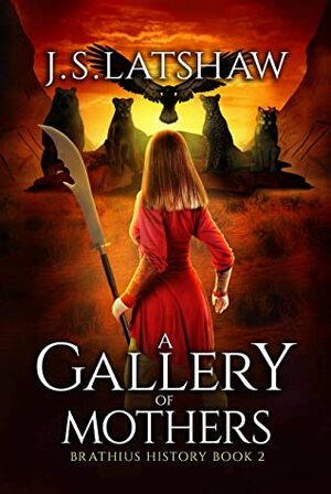 A Gallery of Mothers by J.S. Latshaw, Jason Latshaw