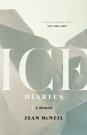 Ice Diaries: An Antarctic Memoir by Jean McNeil