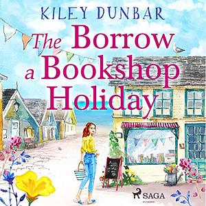 The Borrow a Bookshop Holiday by Kiley Dunbar