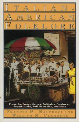 Italian-American Folklore by Frances M. Malpezzi, William M. Clements