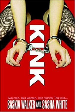 Kink by Sasha White, Saskia Walker