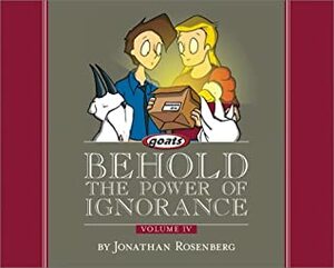 Behold The Power Of Ignorance by Jonathan Rosenberg