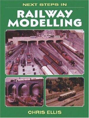 Next Steps In Railway Modelling by Chris Ellis