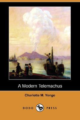 A Modern Telemachus (Dodo Press) by Charlotte Mary Yonge