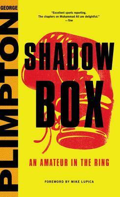 Shadow Box: An Amateur in the Ring by Pete Hamill, George Plimpton, Tom Wolfe
