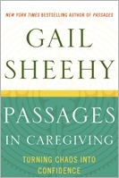 Passages in Caregiving: Turning Chaos into Confidence by Gail Sheehy