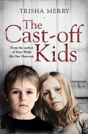 The Cast-Off Kids by Trisha Merry